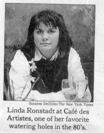 Linda Ronstadt at Café des Artistes, one of her
favorite watering holes in the 80's